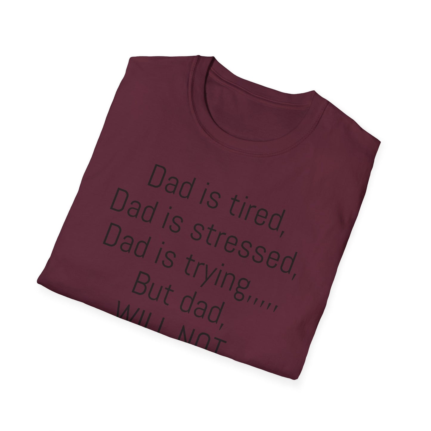 Tazz Wear - C7 Dad is tired, dad is stressed, dad is trying, but dad will not give up