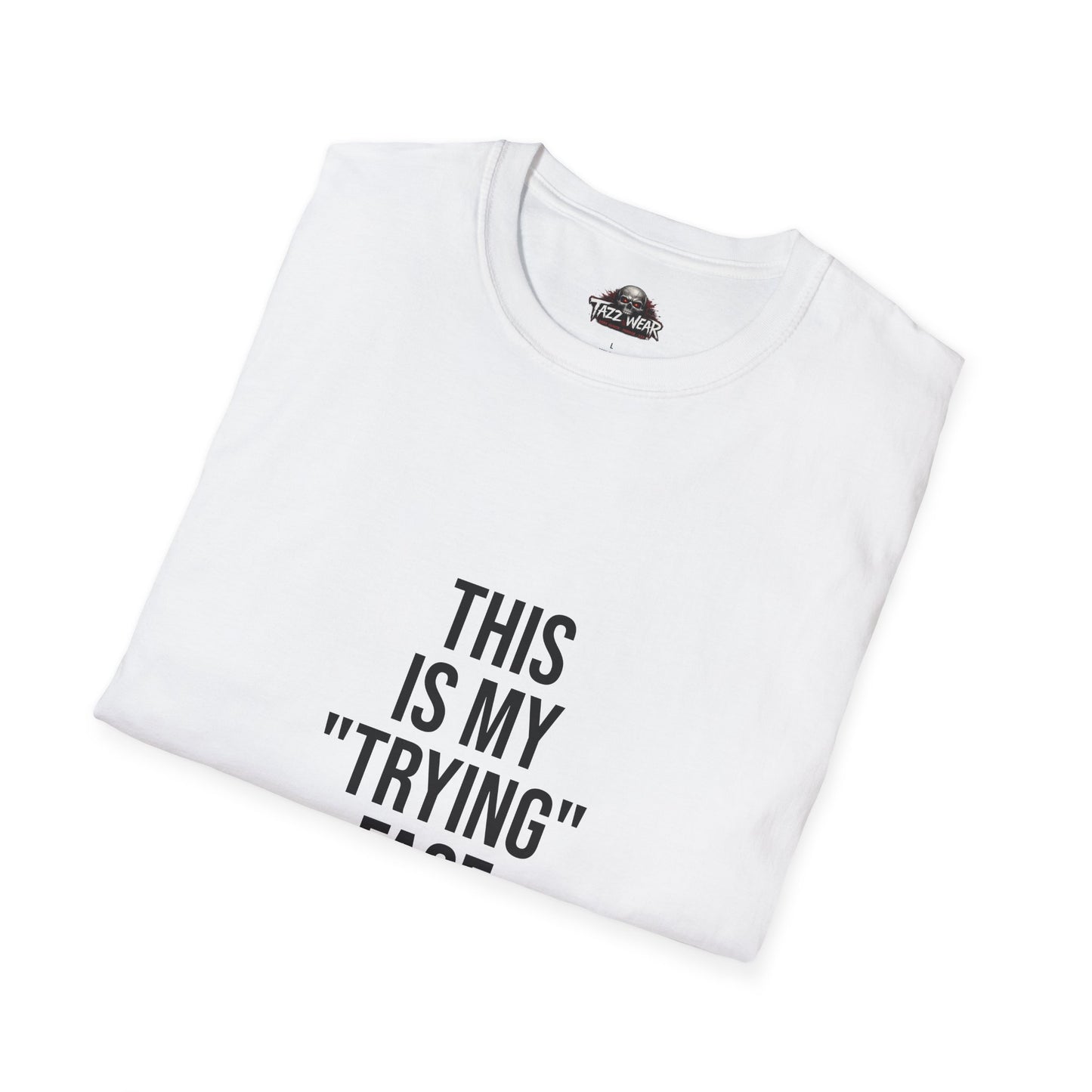 Tazz Wear - C4.16 "This Is My 'Trying' Face"