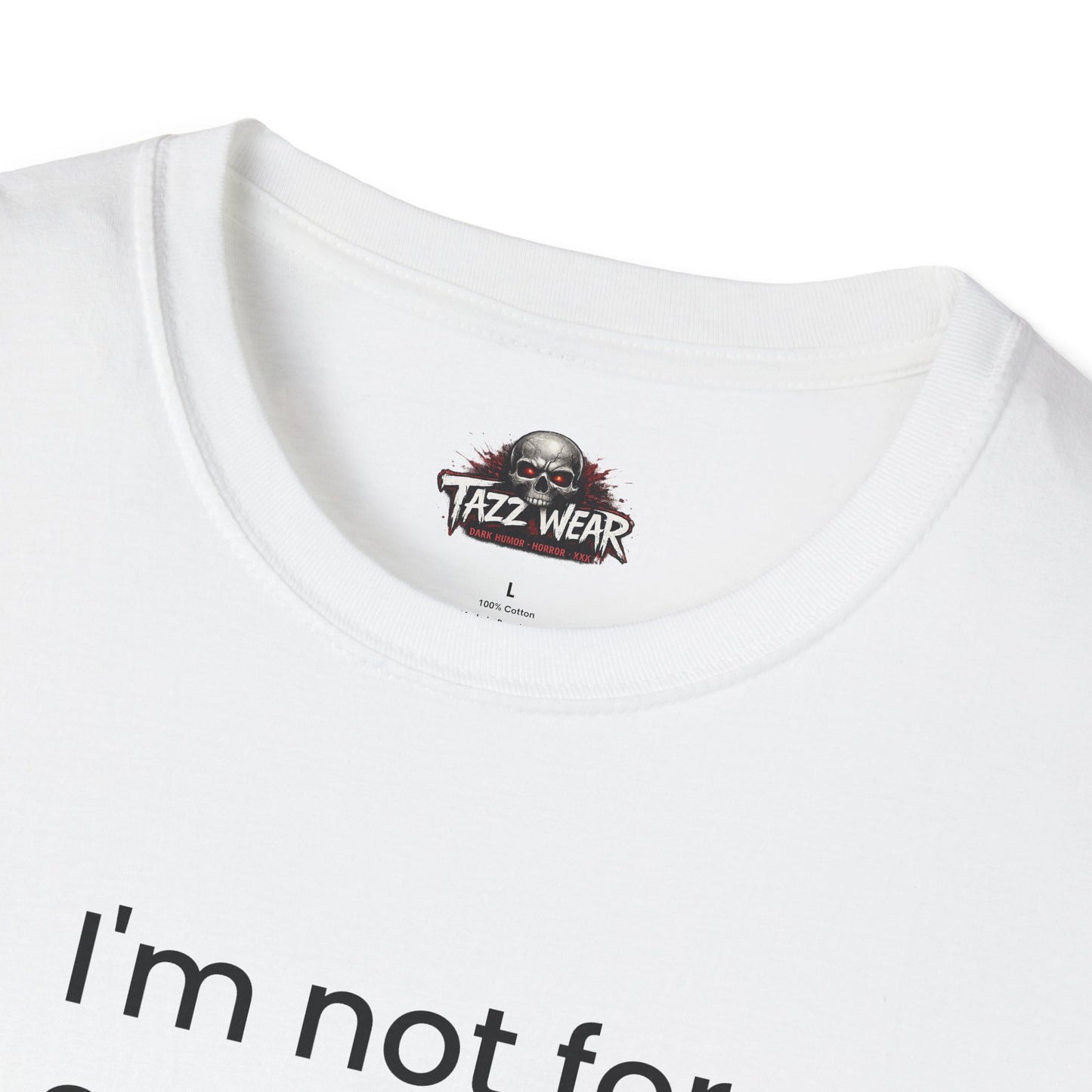 Tazz Wear - C6.12 I'm Not For Everyone