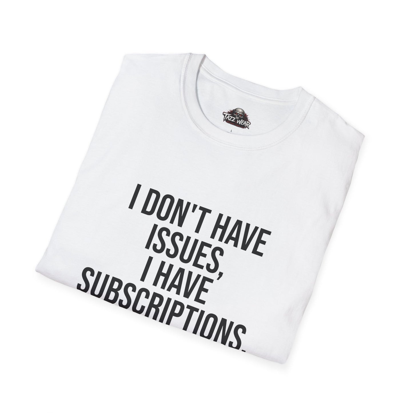 Tazz Wear - C4.13 I dont have issues - I have subscriptions