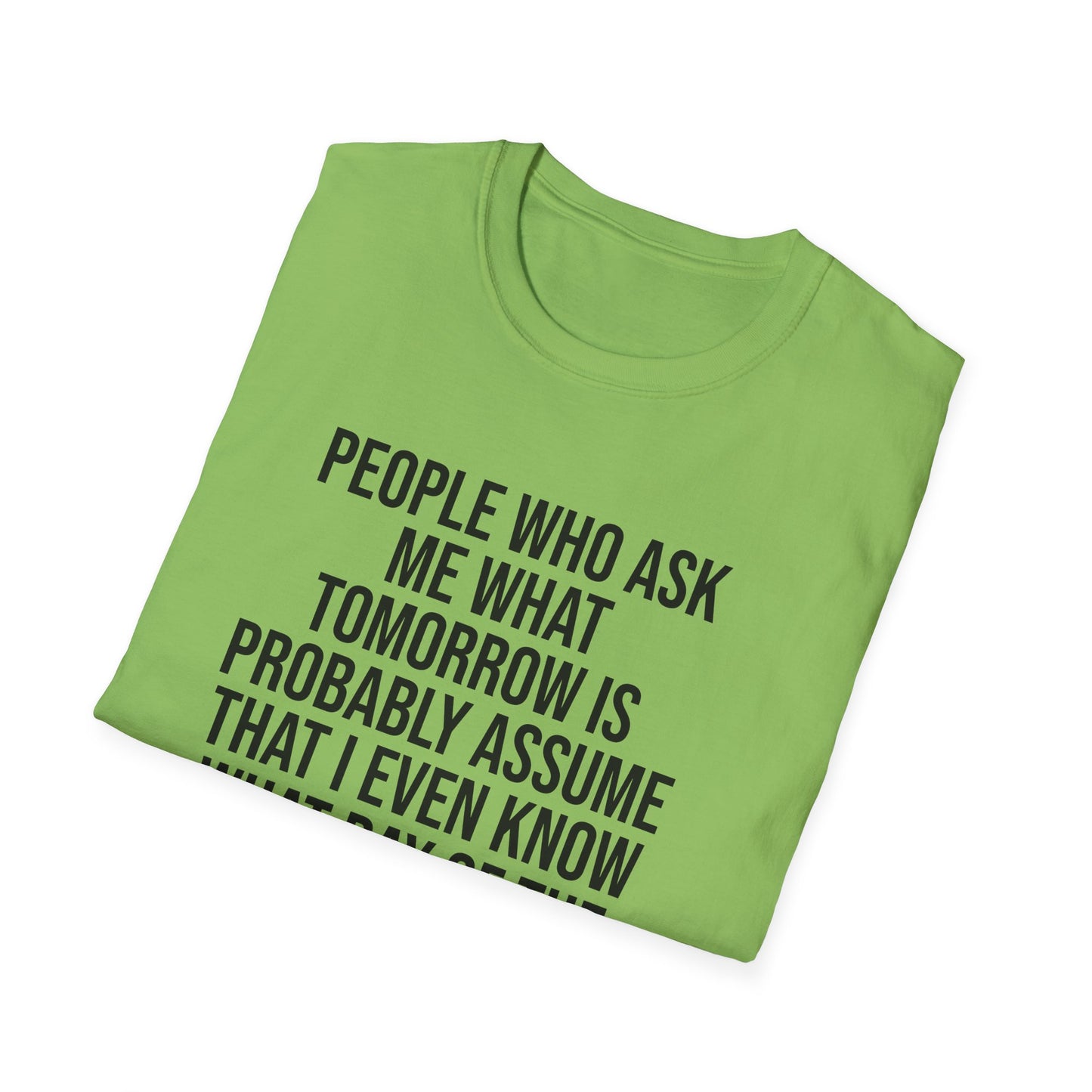 Tazz Wear - C7 People who ask me what tomorrow is, probably assume that i even know what day of the week it is
