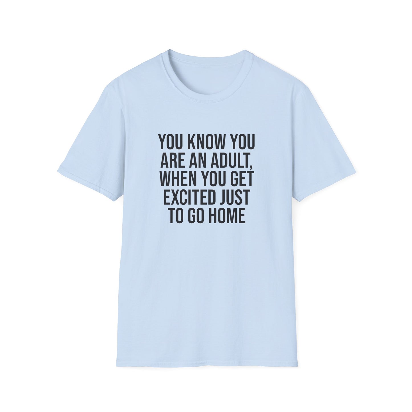 Tazz Wear - C7 You know you are an adult when you get excited just to go home