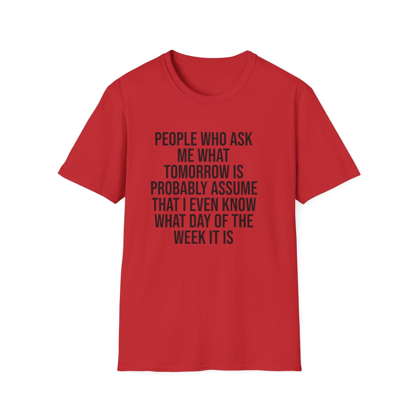 Tazz Wear - C7 People who ask me what tomorrow is, probably assume that i even know what day of the week it is