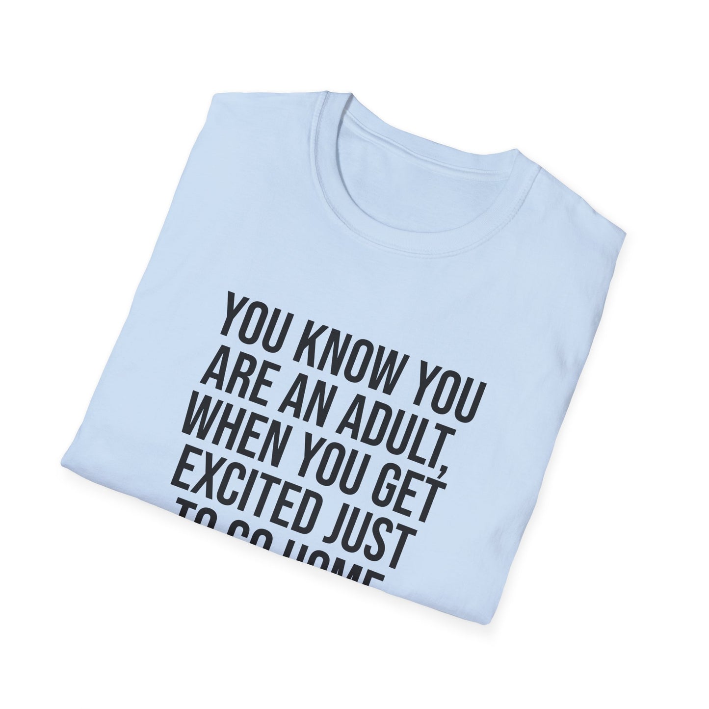 Tazz Wear - C7 You know you are an adult when you get excited just to go home
