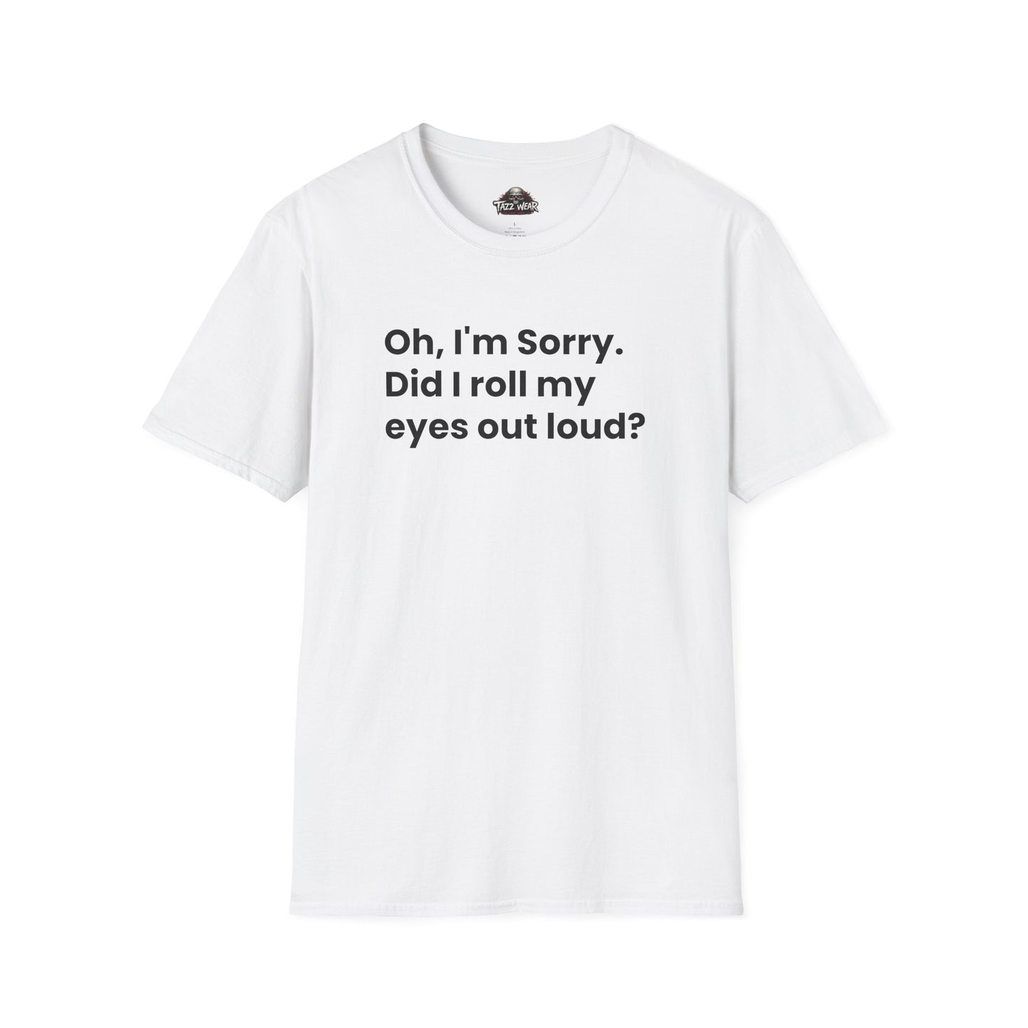 Tazz Wear - C6.2 Oh I'm Sorry Did I Roll My Eyes Out Loud?