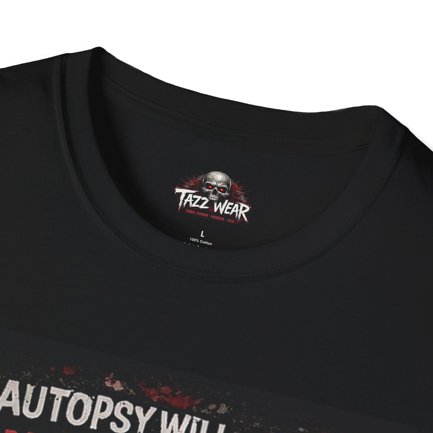 Tazz Wear - C7.I15 My Autopsy Will Just Say Finally Some Peace