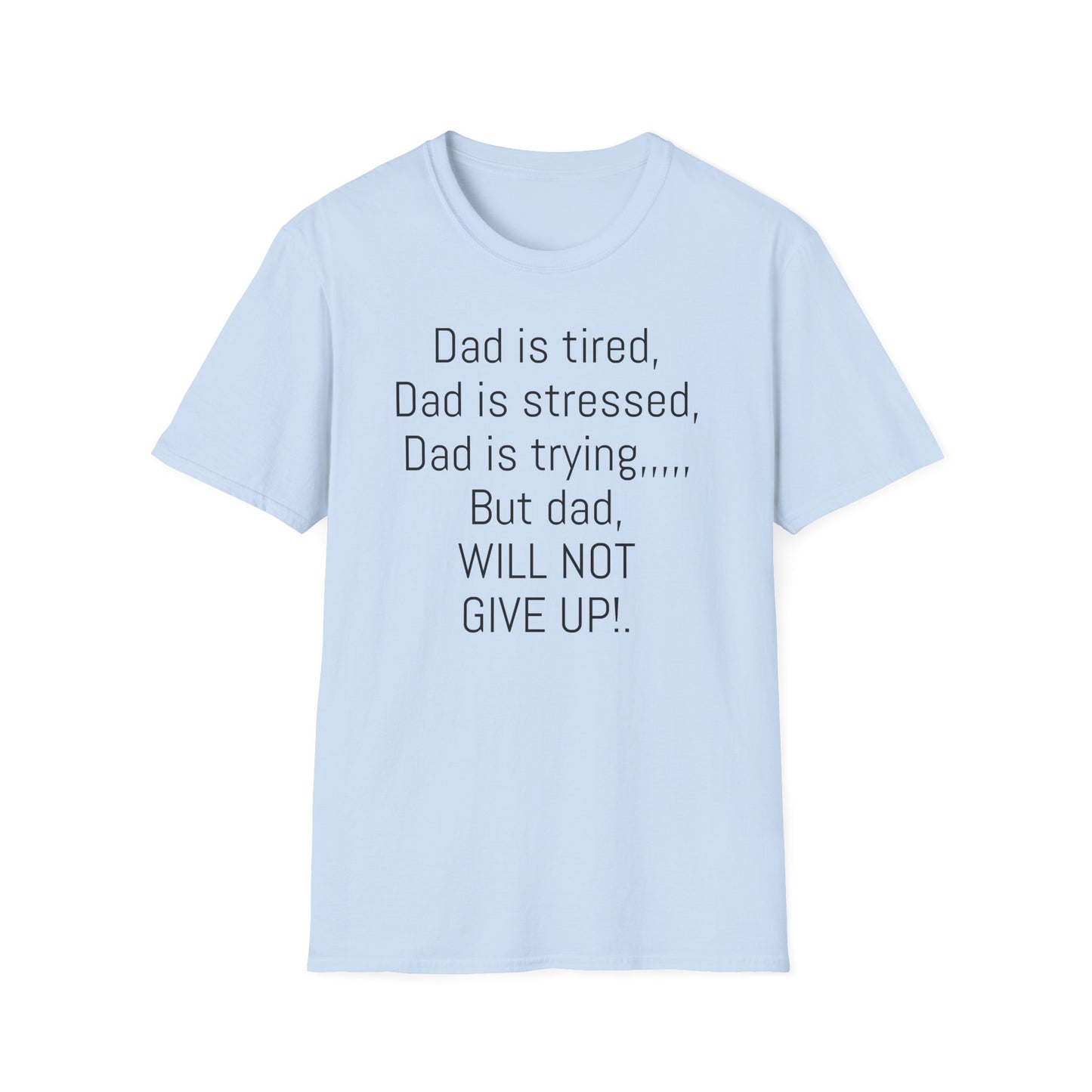Tazz Wear - C7 Dad is tired, dad is stressed, dad is trying, but dad will not give up