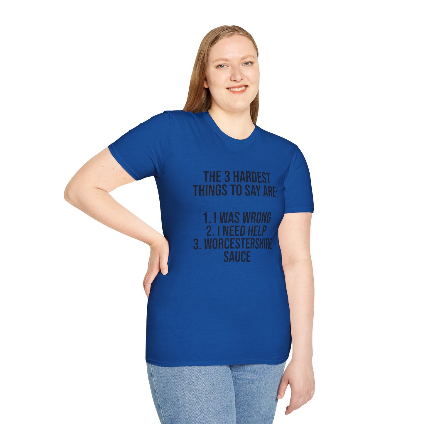 Tazz Wear - C7 The 3 hardest things to say are...1. I was wrong, 2. I need help, 3. Worcestershire Sauce