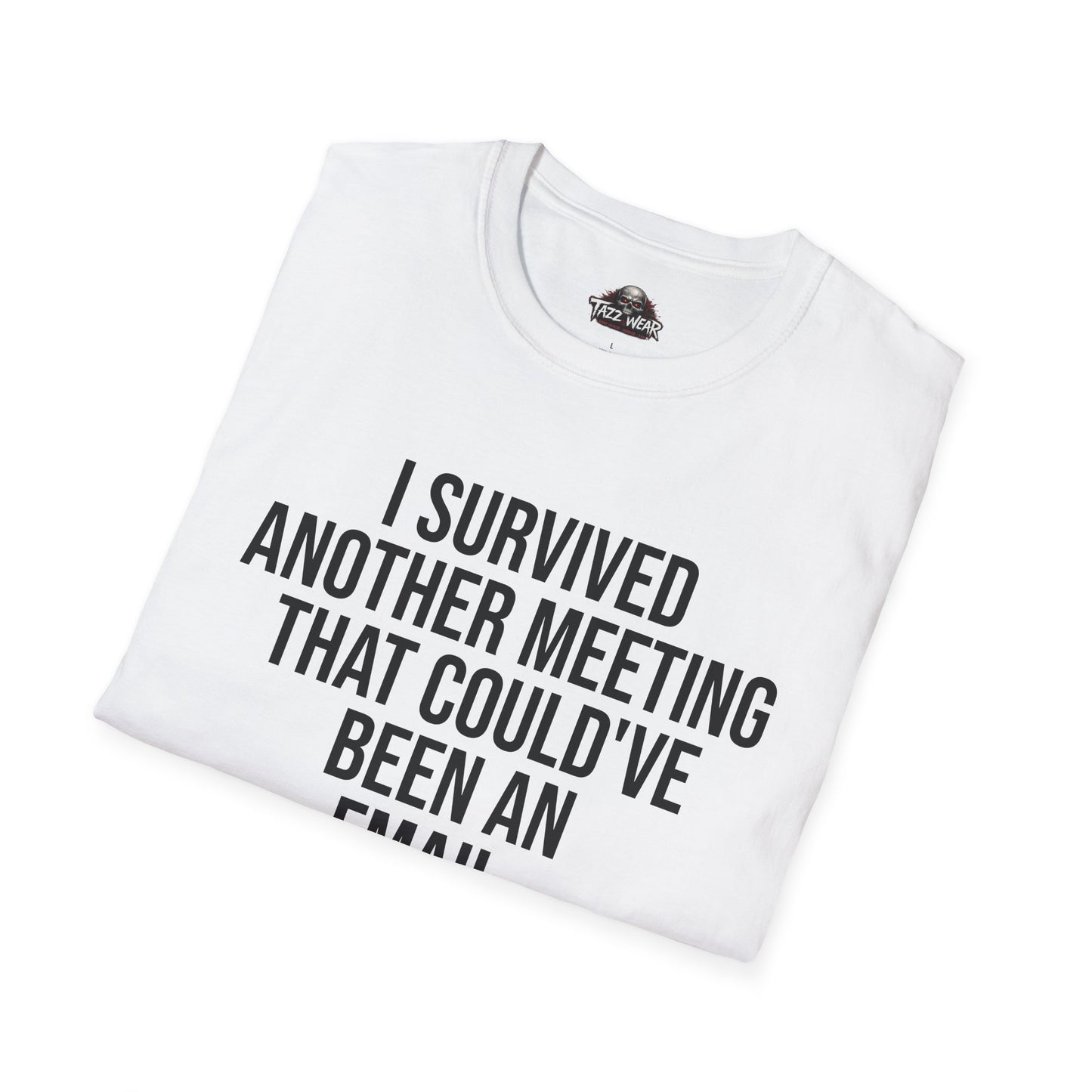 Tazz Wear - C4.18 I Survived Another Meeting That Could've Been An Email