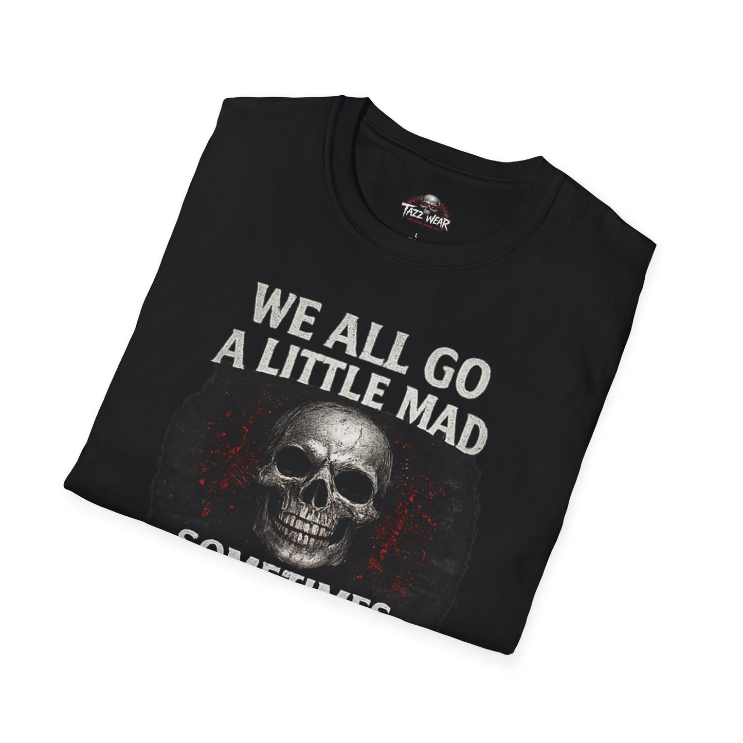 Tazz Wear - C7.I03 We All Go A Little Mad