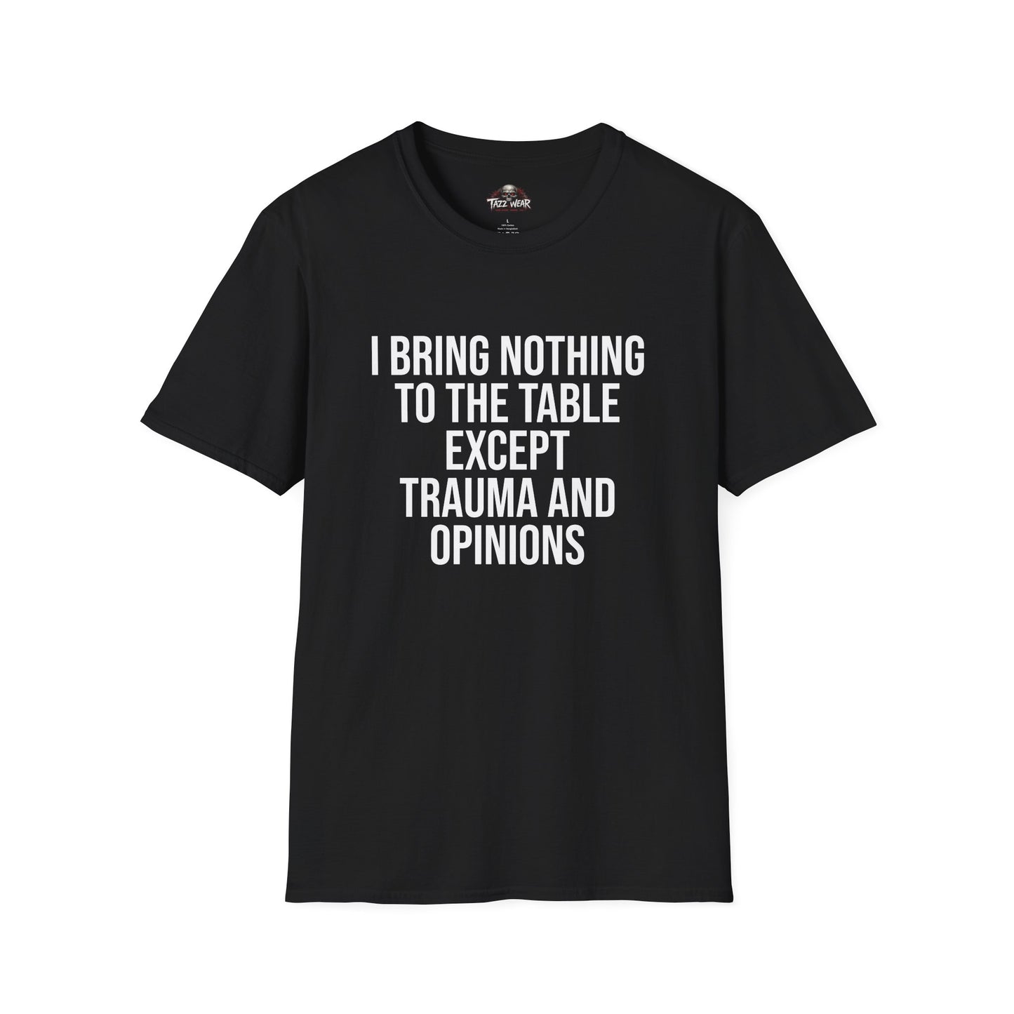 Tazz Wear - C4.12 I bring nothing to the table except trauma and opinions