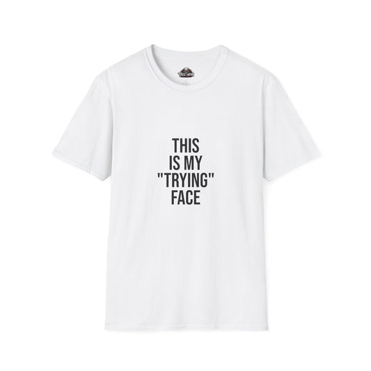 Tazz Wear - C4.16 "This Is My 'Trying' Face"