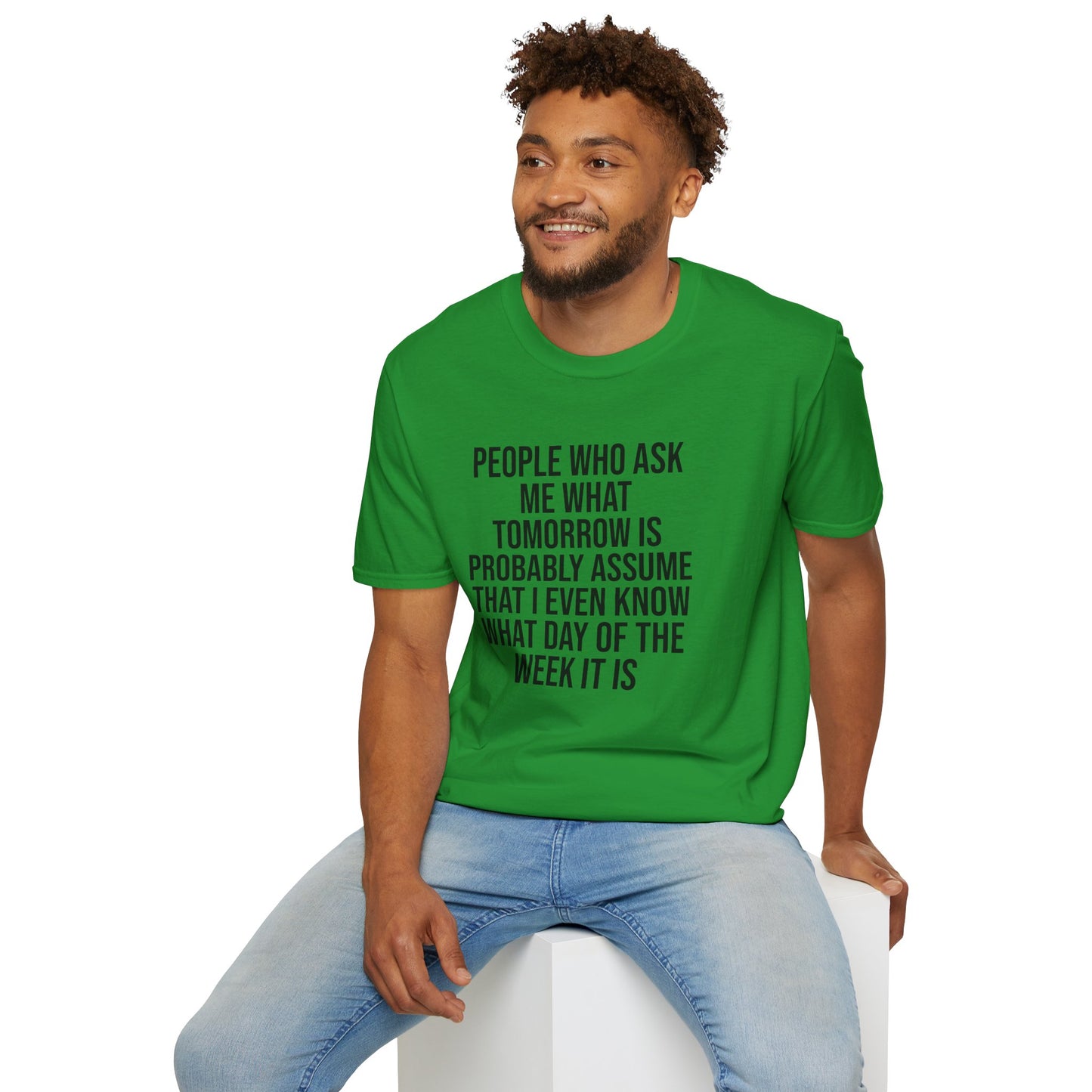 Tazz Wear - C7 People who ask me what tomorrow is, probably assume that i even know what day of the week it is