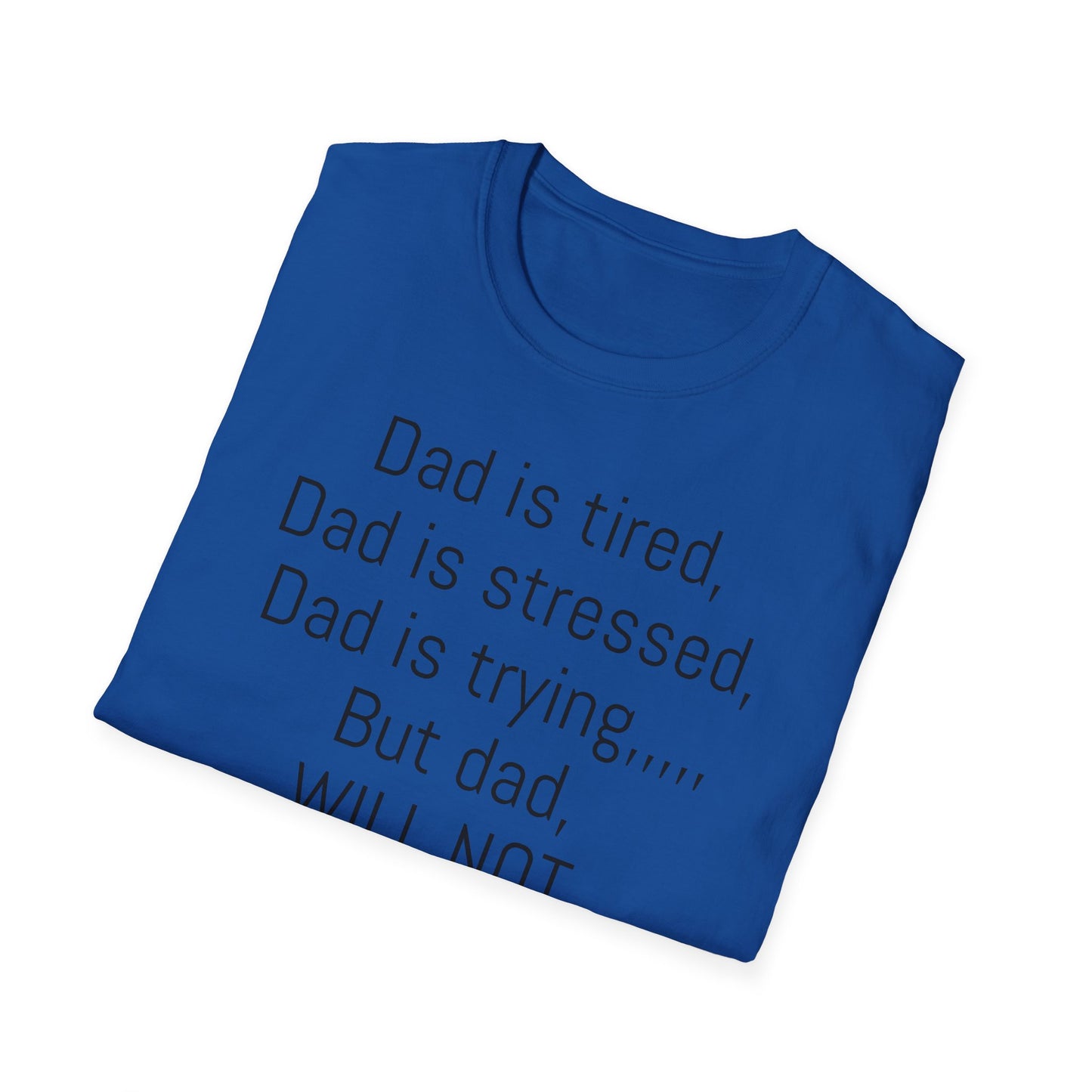 Tazz Wear - C7 Dad is tired, dad is stressed, dad is trying, but dad will not give up