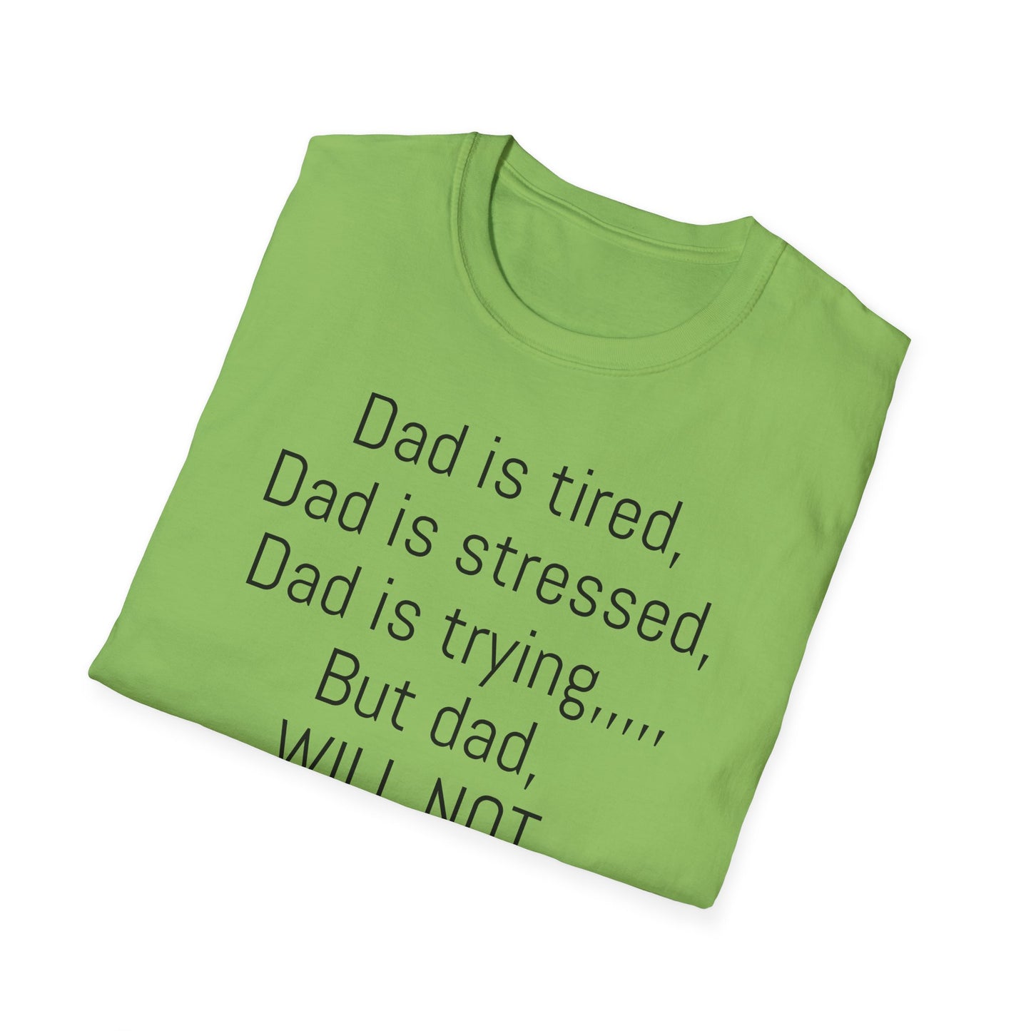 Tazz Wear - C7 Dad is tired, dad is stressed, dad is trying, but dad will not give up
