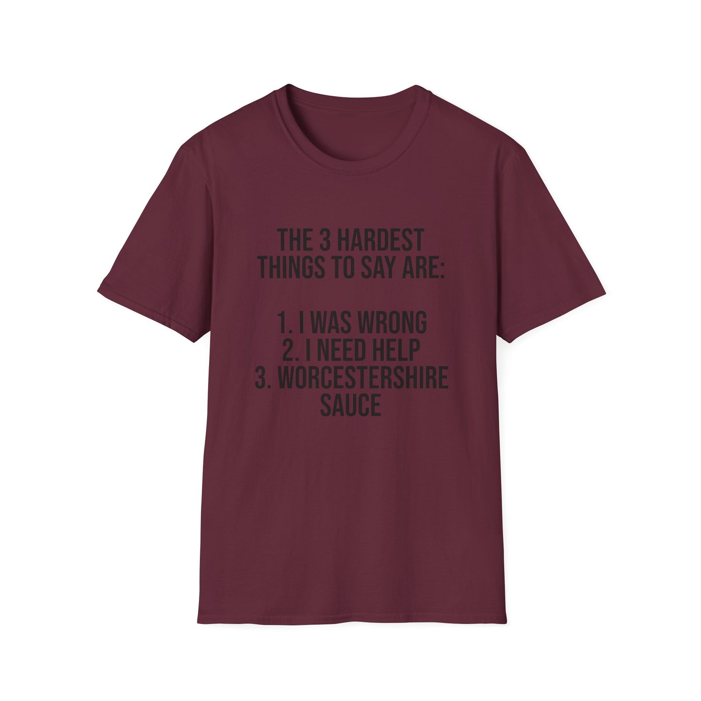 Tazz Wear - C7 The 3 hardest things to say are...1. I was wrong, 2. I need help, 3. Worcestershire Sauce