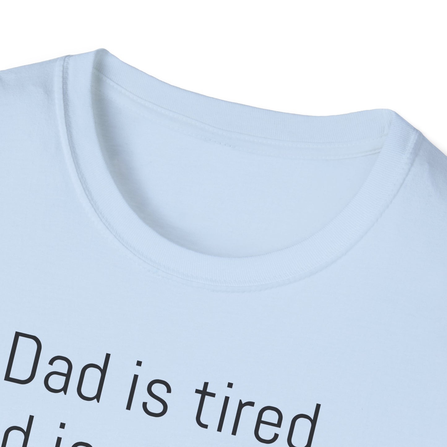 Tazz Wear - C7 Dad is tired, dad is stressed, dad is trying, but dad will not give up