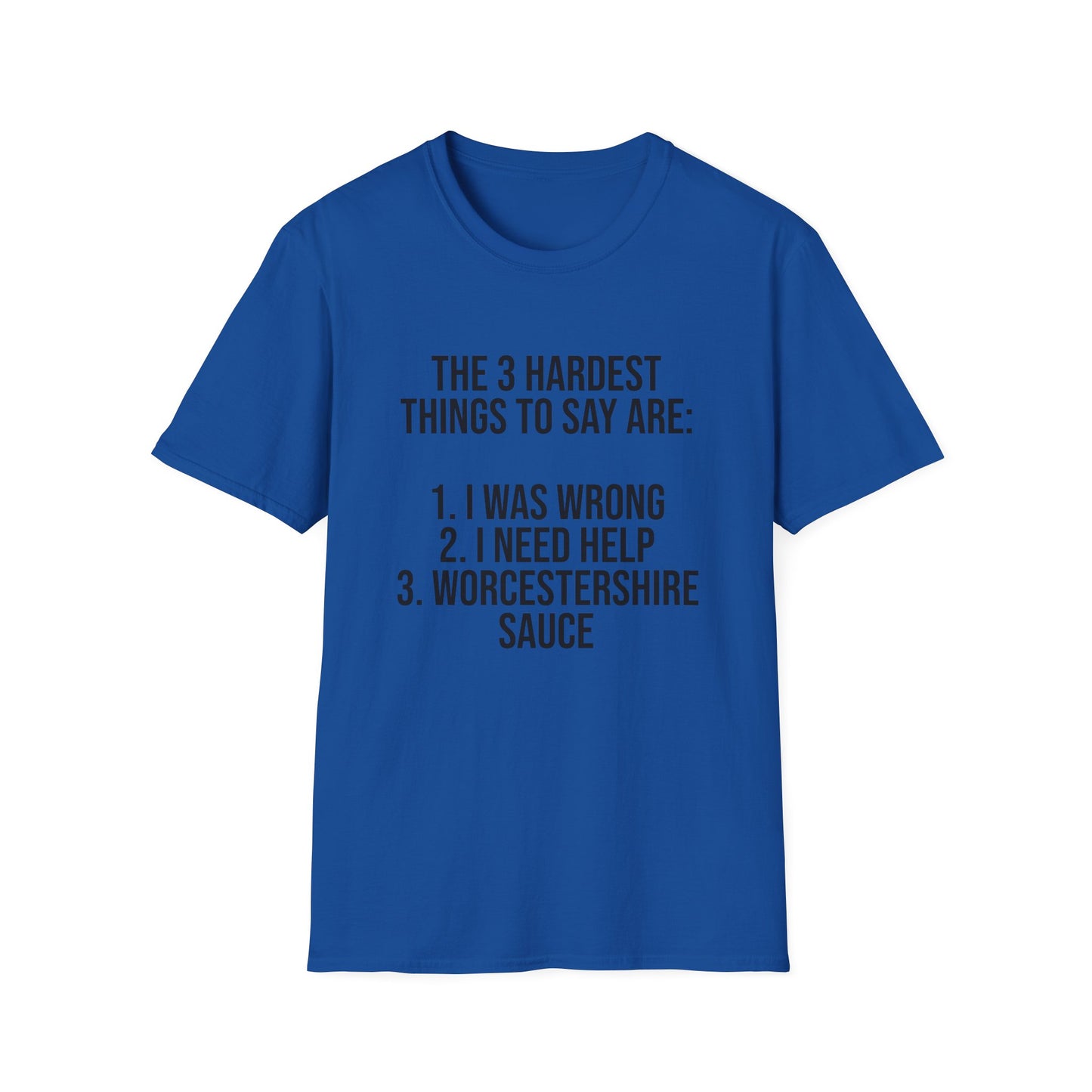 Tazz Wear - C7 The 3 hardest things to say are...1. I was wrong, 2. I need help, 3. Worcestershire Sauce