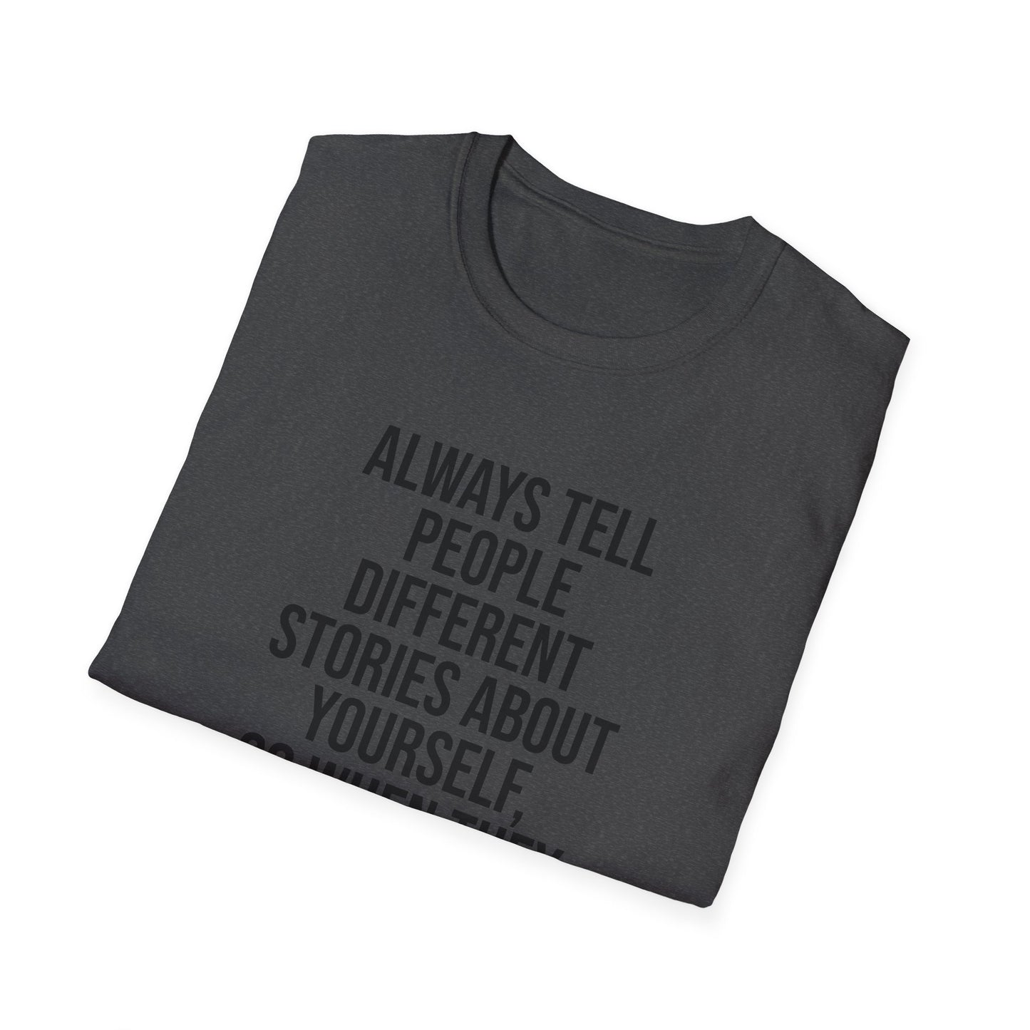 Tazz Wear - C7 Always tell people different stories about yourself, so when they gossip, they will argue