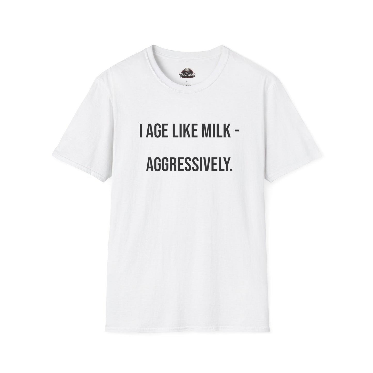 Tazz Wear - C1.19 I Age Like Milk Aggressively
