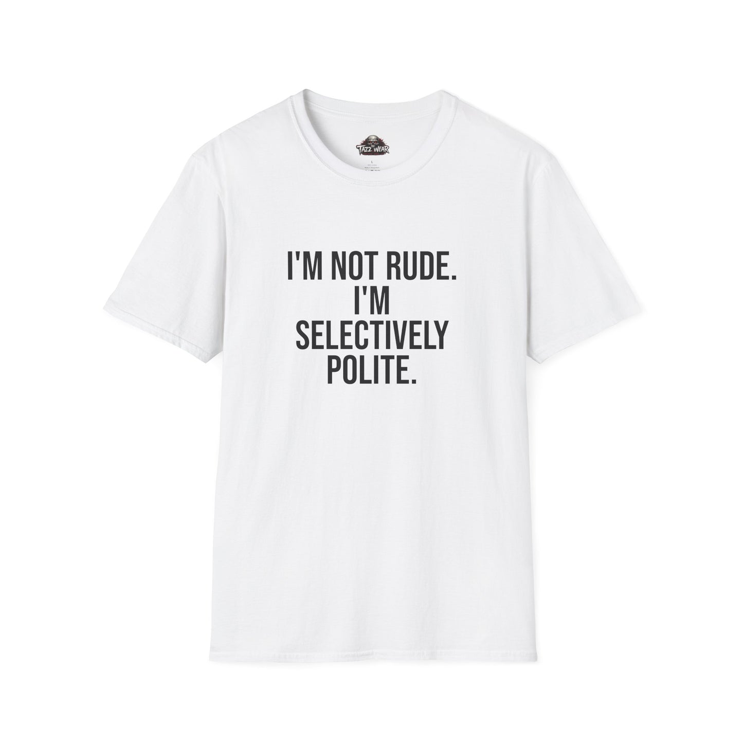 Tazz Wear - C4.15 I’m Not Rude I’m Selectively Polite