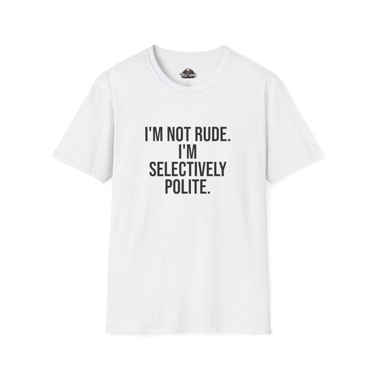 Tazz Wear - C4.15 I’m Not Rude I’m Selectively Polite