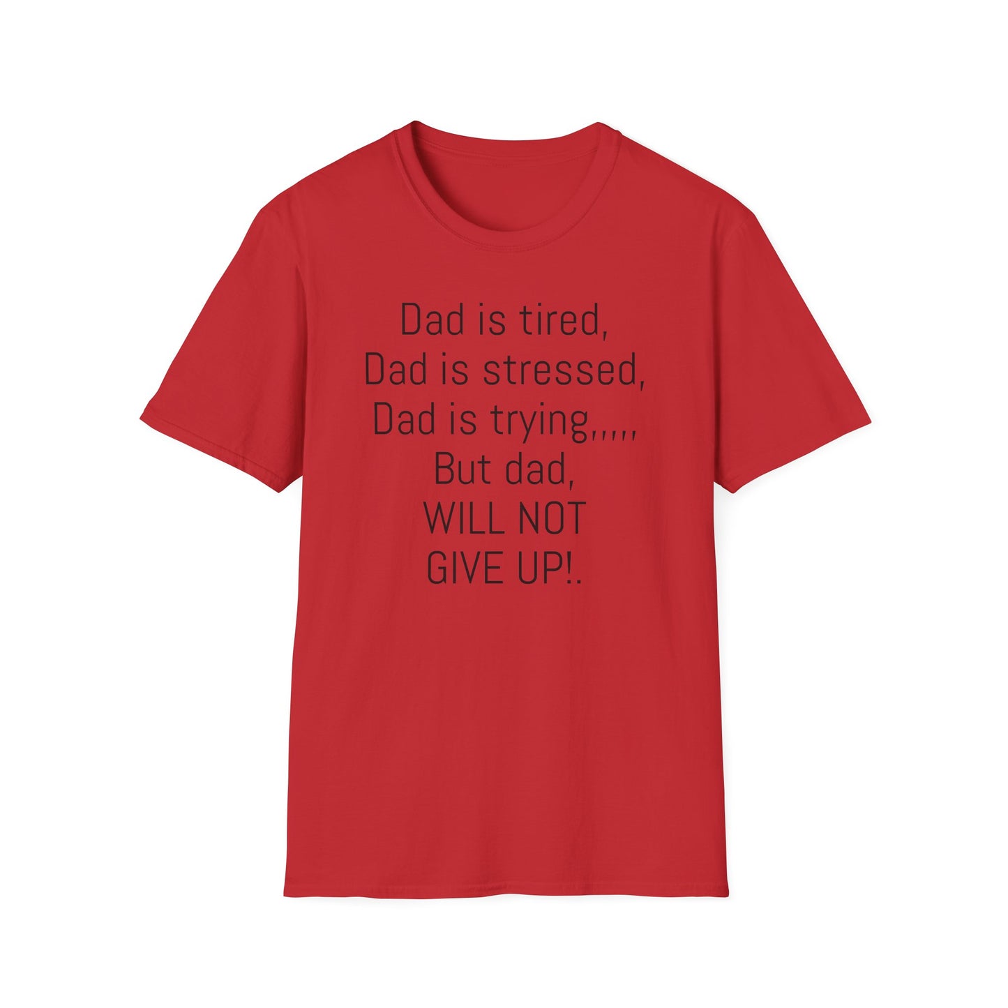 Tazz Wear - C7 Dad is tired, dad is stressed, dad is trying, but dad will not give up