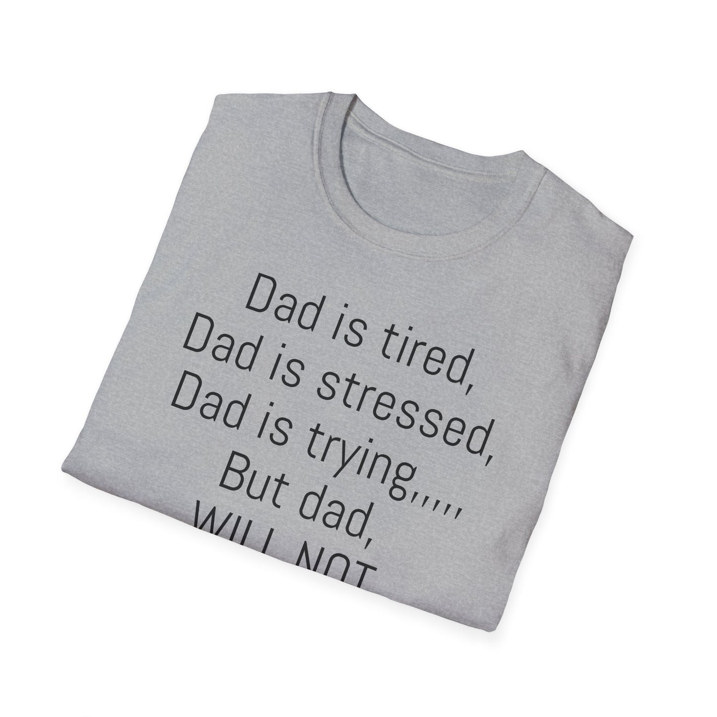 Tazz Wear - C7 Dad is tired, dad is stressed, dad is trying, but dad will not give up