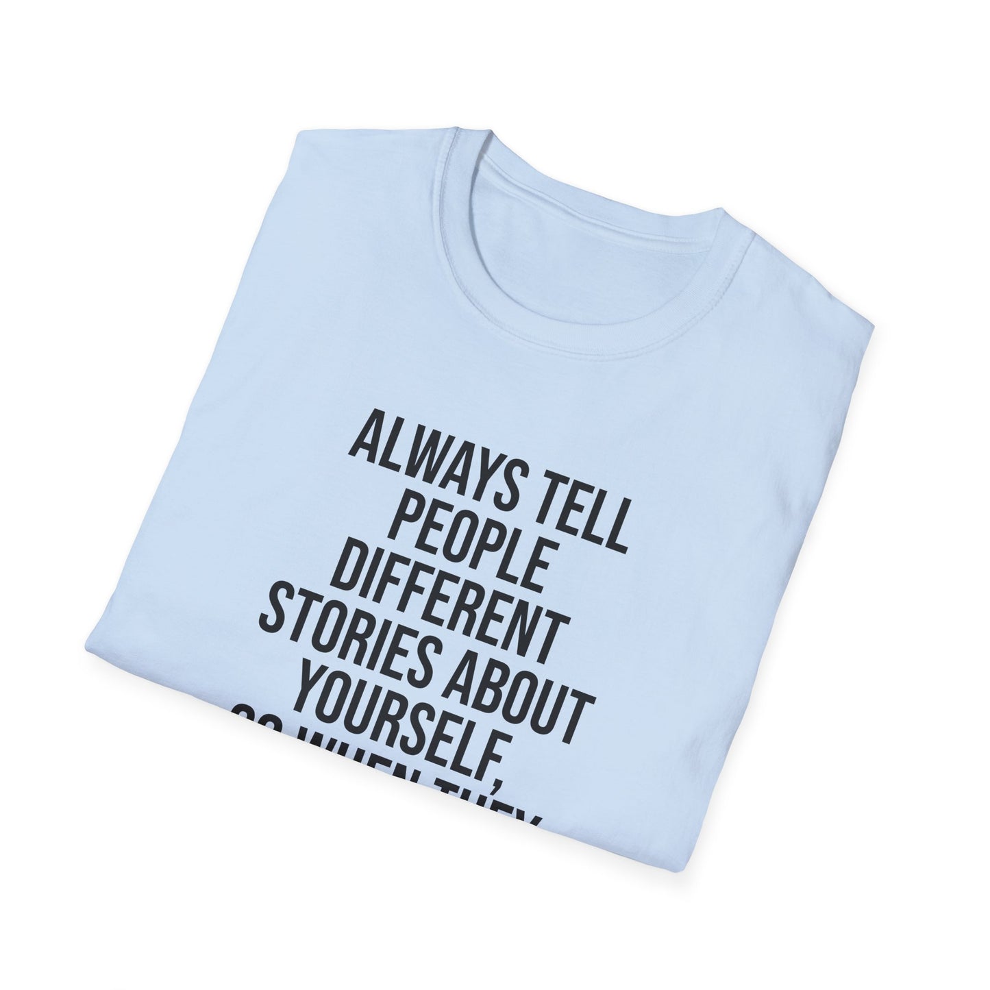 Tazz Wear - C7 Always tell people different stories about yourself, so when they gossip, they will argue