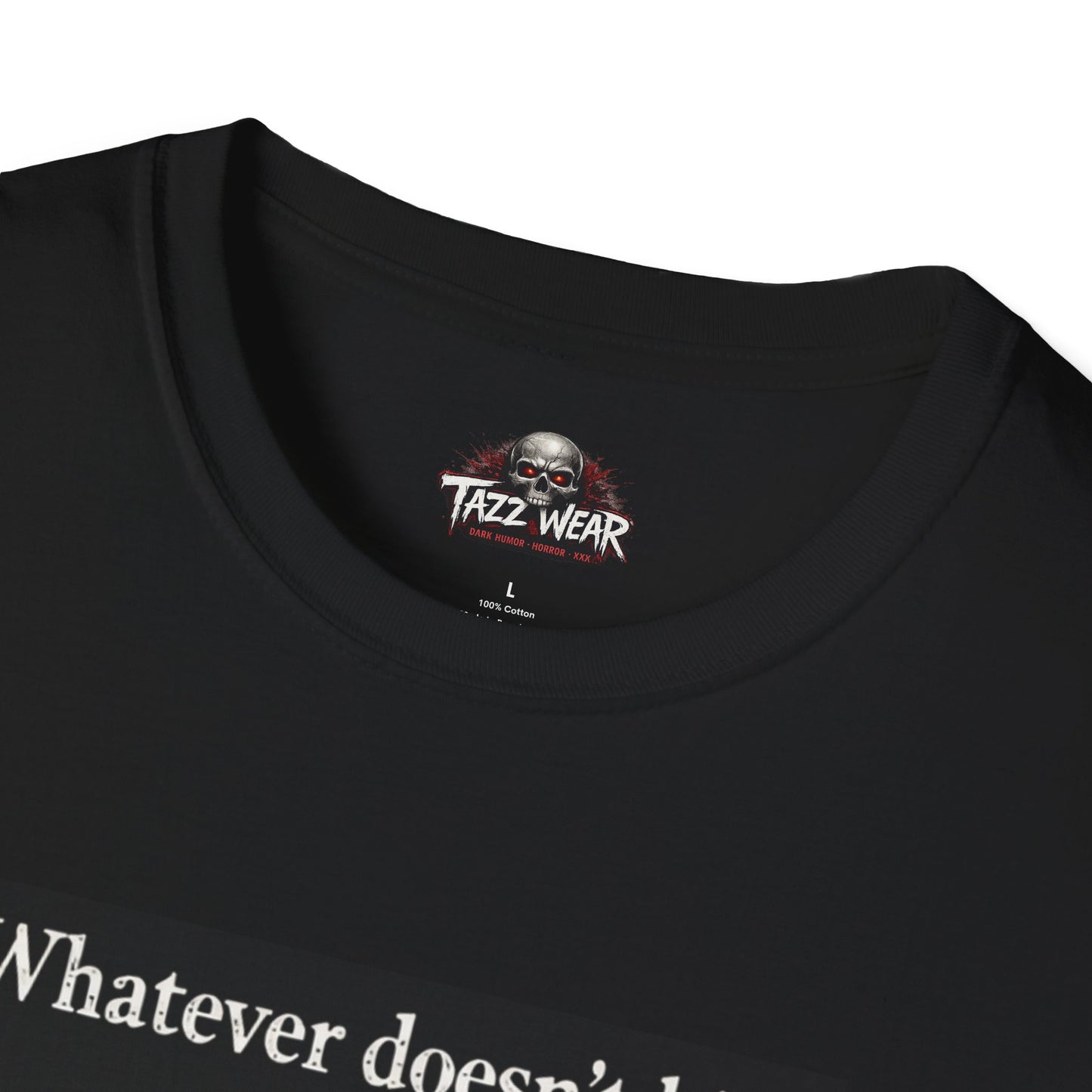Tazz Wear - C7.I20 Whatever Doesn’t Kill Me Gives Me More Unhealthy Coping Mechanisms