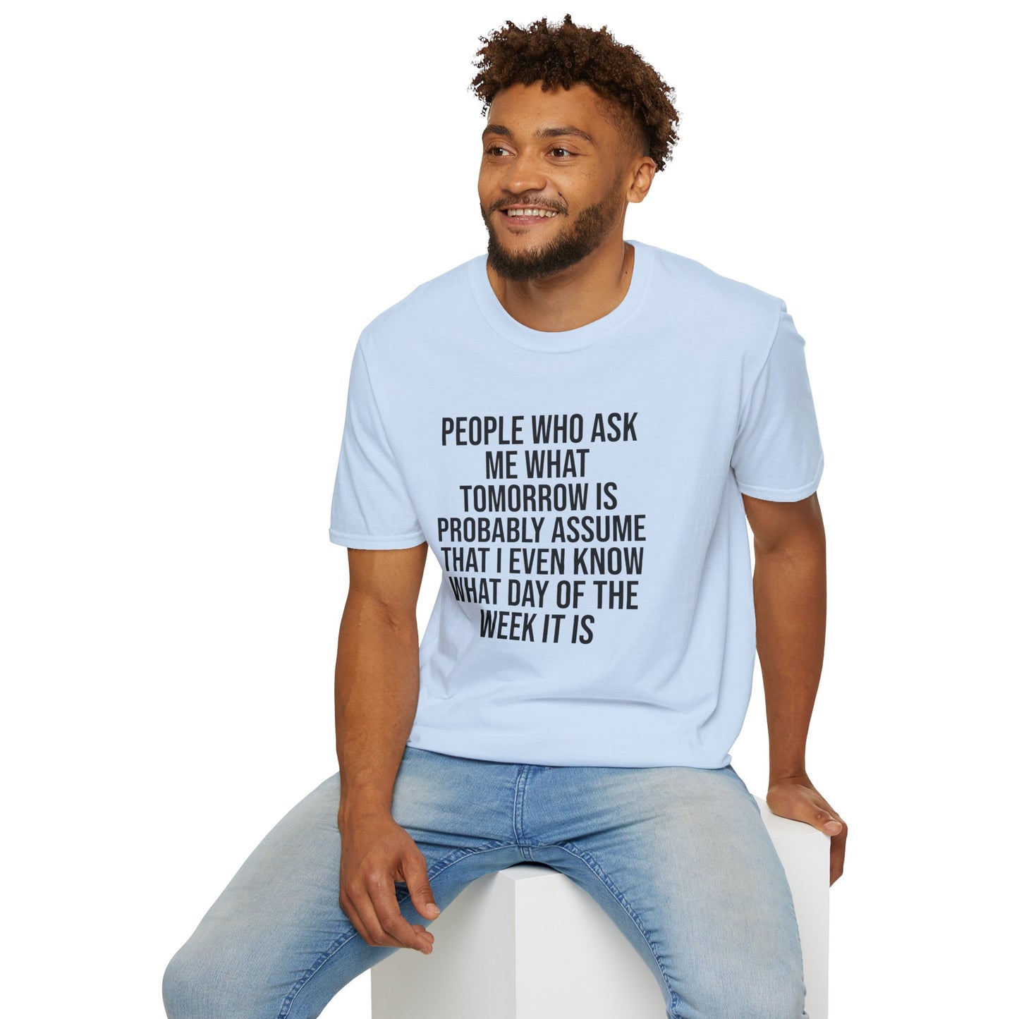 Tazz Wear - C7 People who ask me what tomorrow is, probably assume that i even know what day of the week it is