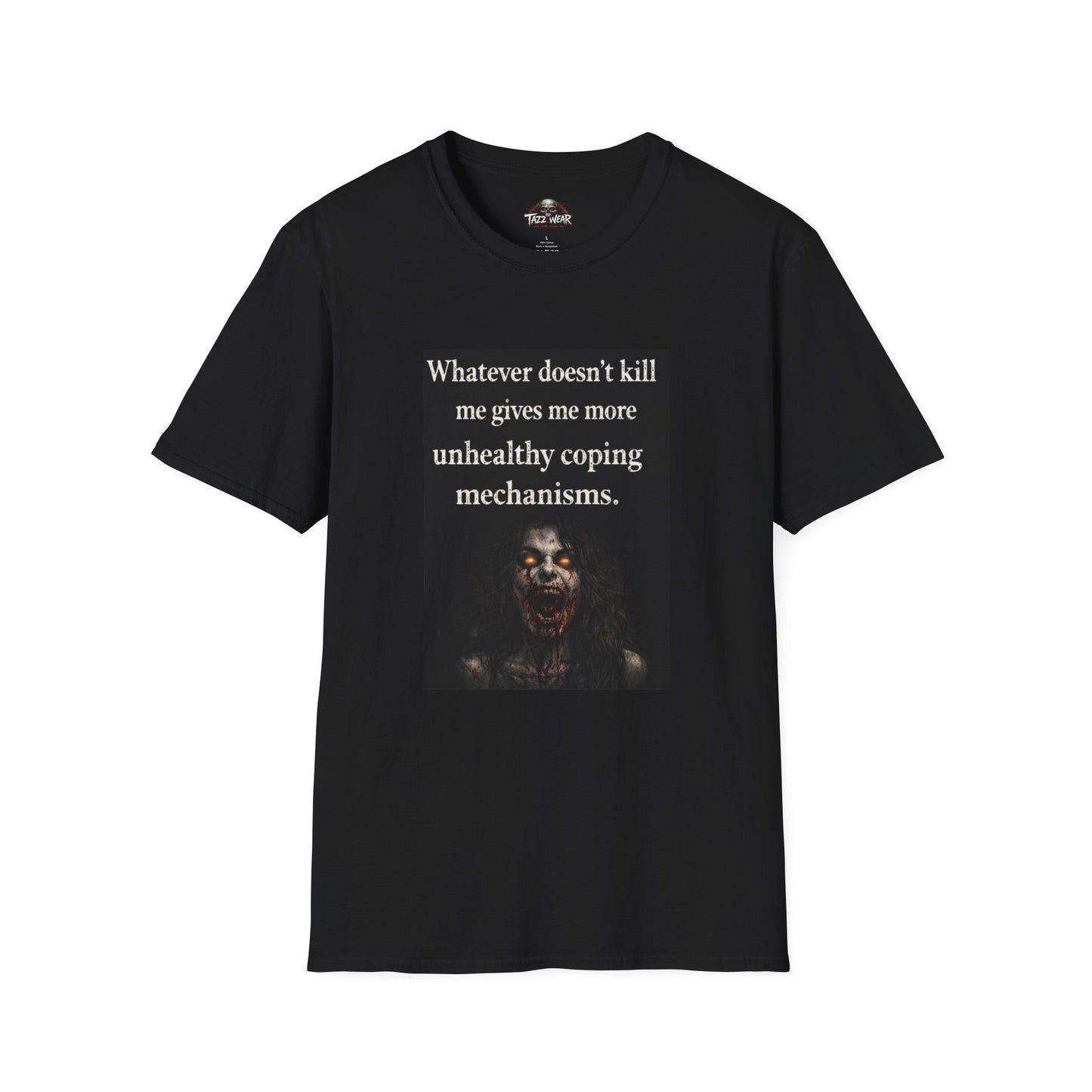 Tazz Wear - C7.I20 Whatever Doesn’t Kill Me Gives Me More Unhealthy Coping Mechanisms