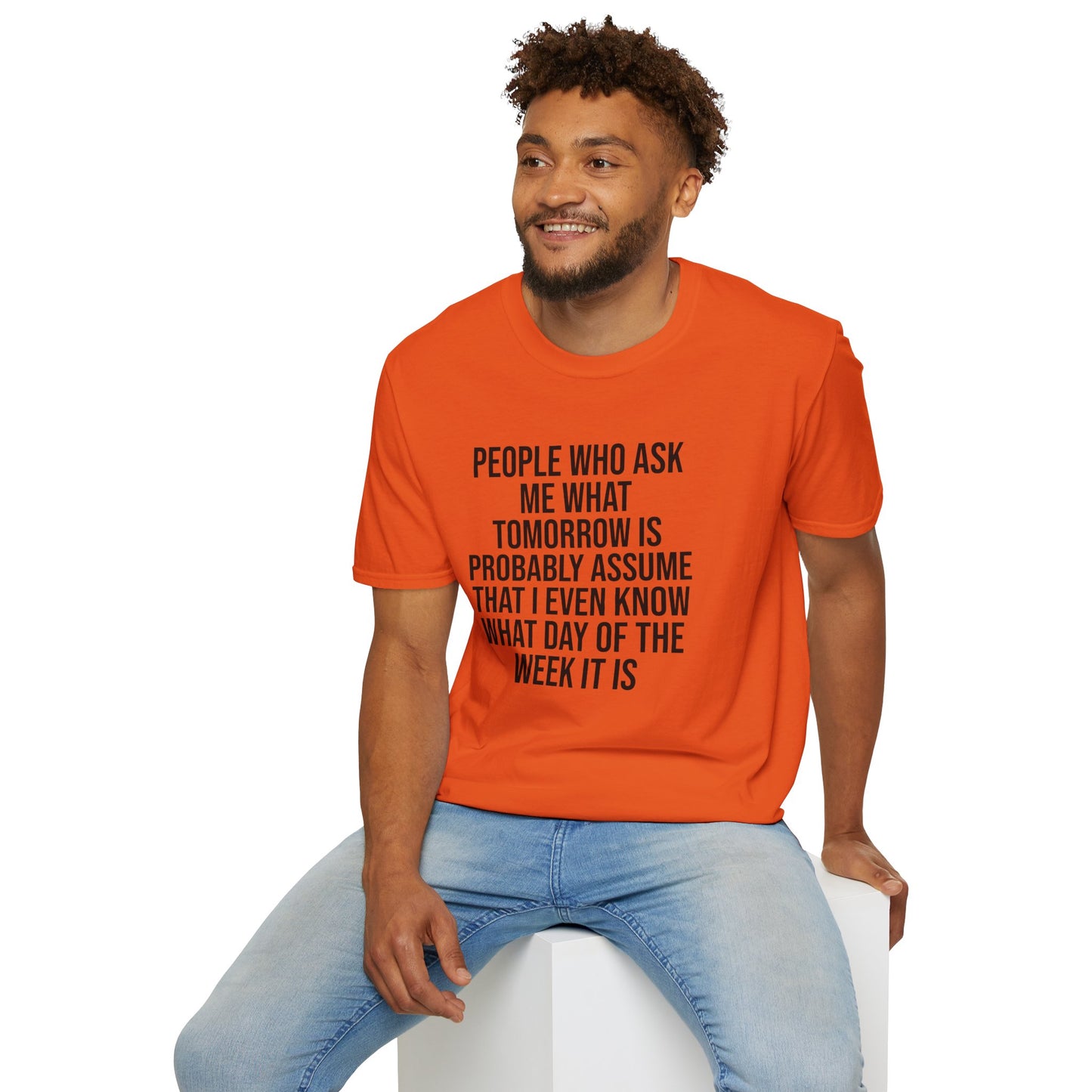 Tazz Wear - C7 People who ask me what tomorrow is, probably assume that i even know what day of the week it is