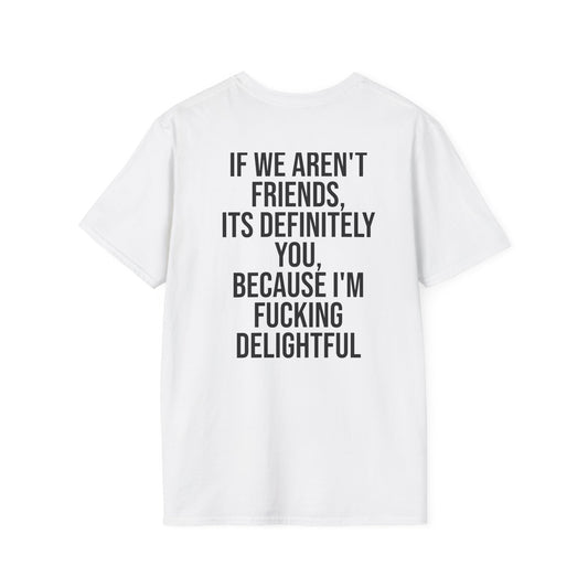 Tazz Wear - C7 If we aren't friends, its definitely you, because I'm fucking delightful