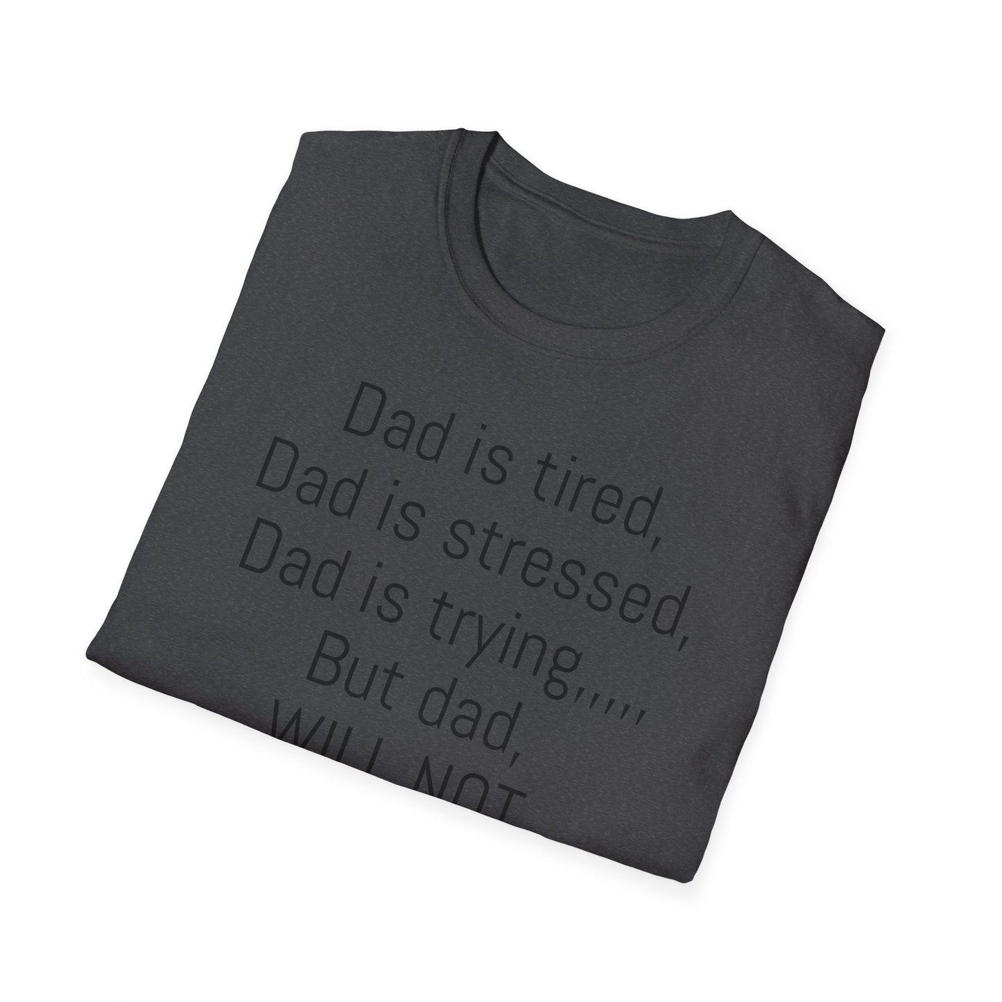Tazz Wear - C7 Dad is tired, dad is stressed, dad is trying, but dad will not give up