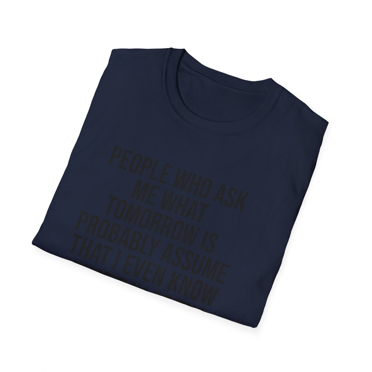Tazz Wear - C7 People who ask me what tomorrow is, probably assume that i even know what day of the week it is