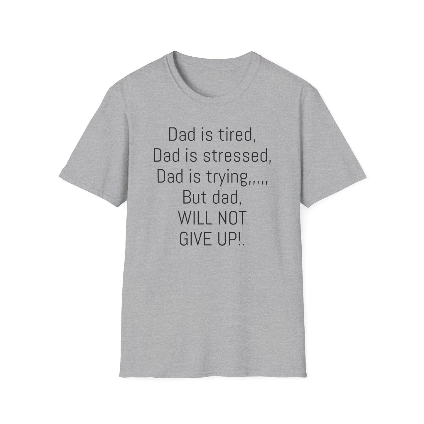 Tazz Wear - C7 Dad is tired, dad is stressed, dad is trying, but dad will not give up
